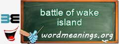 WordMeaning blackboard for battle of wake island